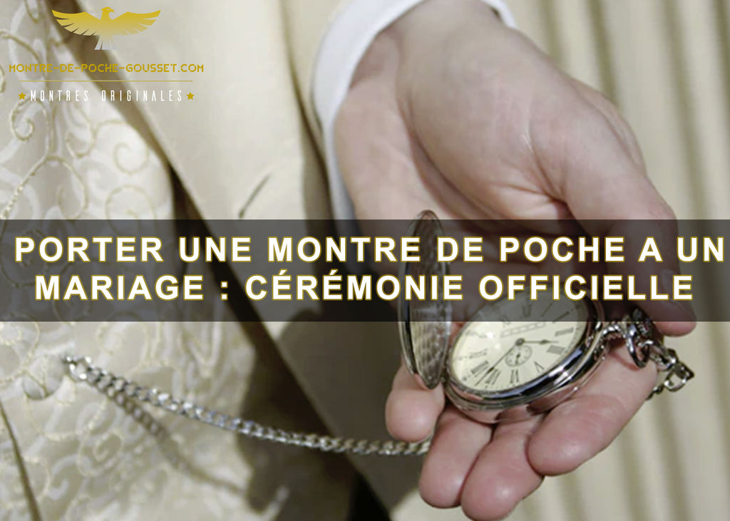 Comment porter une montre de poche lors d'un mariage et d'une cérémonie officielle