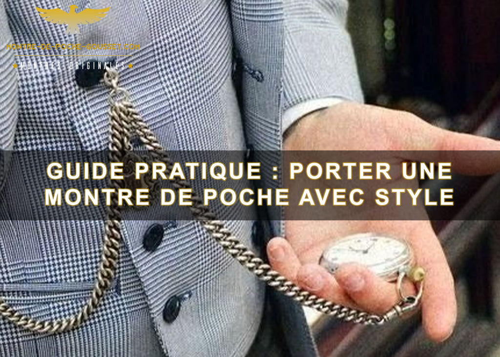 Guide pratique : Porter une montre de poche avec style