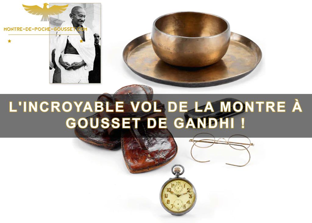 L'incroyable vol de la montre à gousset de Gandhi !