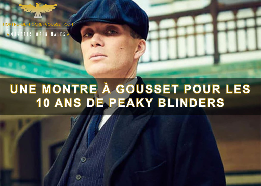 Une montre à gousset pour les 10 ans de Peaky Blinders