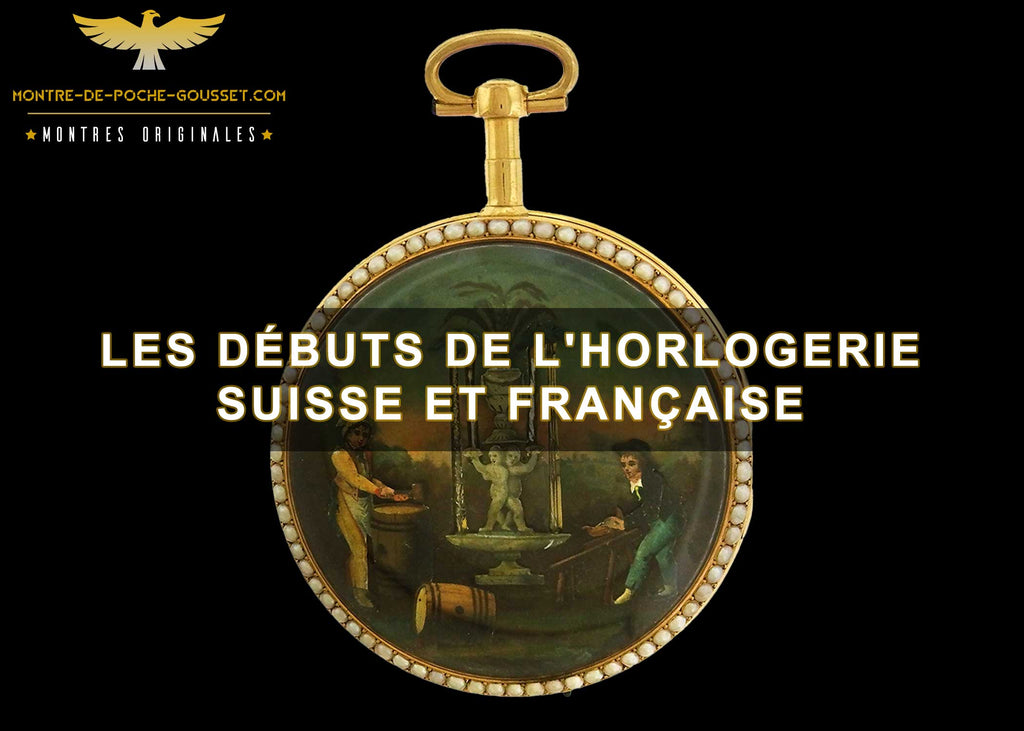 Histoire des débuts de l'horlogerie Suisse et Française