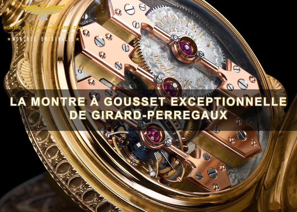 Les montres à gousset exceptionnelles de Girard-Perregaux