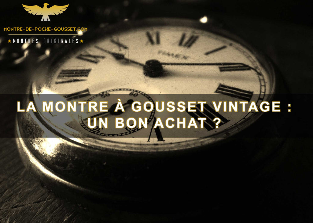 La montre à gousset vintage : Un bon achat ?