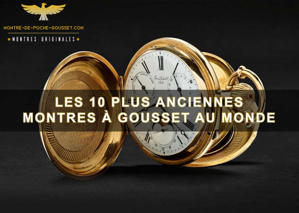 Les dix plus anciennes montres à gousset au monde